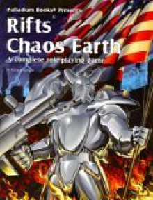 Rifts Chaos Earth: A Complete Role Playing Game (Rifts Chaos Earth) - Kevin Siembieda