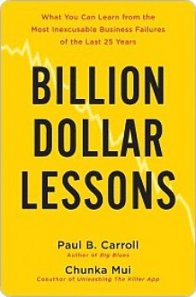 Billion-Dollar Lessons - Paul B. Carroll