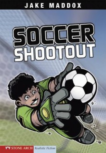 Jake Maddox: Soccer Shootout: 0 (Jake Maddox Sports Stories) - Jake Maddox, Sean Tiffany