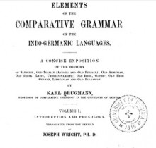 Elements of the Comparative Grammar of the Indo-Germanic Languages, vol. I: Introduction and Phonology - Karl Brugmann, Joseph Wright