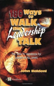 180 Ways to Walk the Leadership Talk - John Baldoni