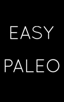 Everyday Practical Paleo: A Simple Paleo Diet Guide - Sol