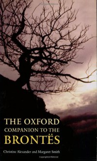 The Oxford Companion to the Brontes - Christine Alexander, Margaret Smith