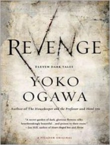 Revenge: Eleven Dark Tales - Yoko Ogawa, Narrated by Johanna Parker, Narrated by Kaleo Griffith