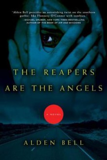 The Reapers Are the Angels (Reapers #1) - Alden Bell