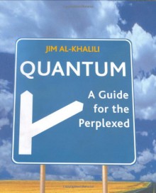 Quantum: A Guide for the Perplexed - Jim Al-Khalili