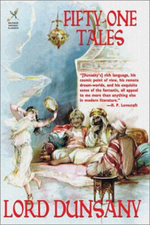 Fifty-One Tales - Lord Dunsany, John Gregory Betancourt, Lin Carter