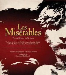 Les Misérables: From Stage to Screen - Martyn Palmer,Benedict Nightingale,Cameron Mackintosh