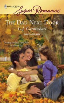 The Dad Next Door - C.J. Carmichael