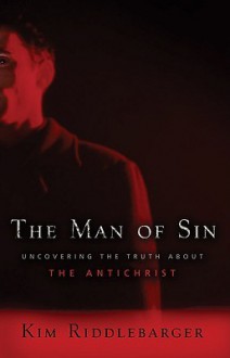 Man of Sin, The: Uncovering the Truth about the Antichrist - Kim Riddlebarger