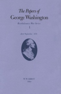 The Papers of George Washington: Revolutionary War Series : June-September 1775 (Papers of George Washington, Revolutionary War Series) - George Washington, Dorothy Twohig, Philander D. Chase