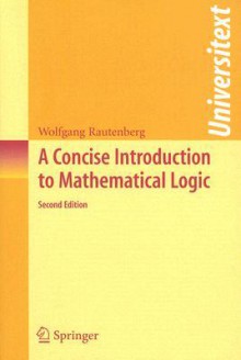 A Concise Introduction to Mathematical Logic - Wolfgang Rautenberg