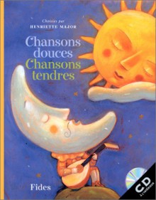 Chansons Douces, Chansons Tendres - Henriette Major