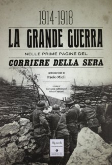 La grande guerra nelle prime pagine del «Corriere della Sera» 1914-1918 - G. Sabbatucci, S. Capuani