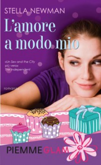 L'amore a modo mio (Piemme Glam) - Stella Newman