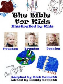 The Bible for Kids - Rick Bennett, Wendy Bennett, Preston Bennett, Jessica Bennett, Brandon Bennett