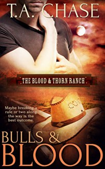 Bulls and Blood (The Blood & Thorn Ranch) - T.A. Chase