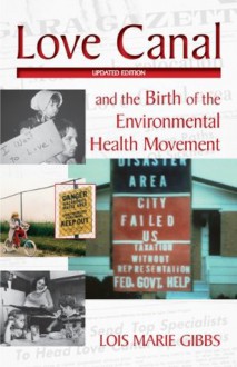 Love Canal: and the Birth of the Environmental Health Movement - Lois Marie Gibbs