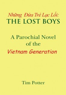 The Lost Boys : A Parochial Novel of the Vietnam Generation - Tim Potter