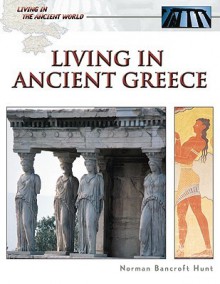 Living in Ancient Greece - Roger Kean, Oliver Frey