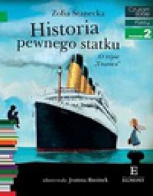 Historia pewnego statku. O rejsie "Titanica" - Zofia Stanecka