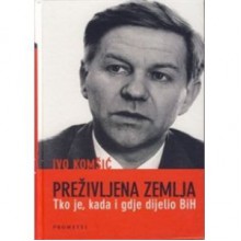 Preživljena zemlja: Tko je, kada i gdje dijelio BiH? - Ivo Komšić