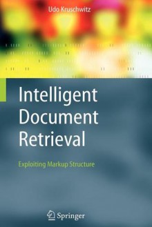 Intelligent Document Retrieval: Exploiting Markup Structure - Udo Kruschwitz