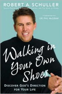 Walking in Your Own Shoes: Discover God's Direction for Your Life - Robert A. Schuller