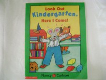 Look Out Kindergarten, Here I Come! - Nancy Carlson, Nancy Carlson