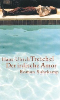 Der irdische Amor - Hans-Ulrich Treichel