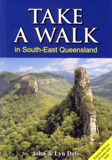 Take a Walk in South-East Queensland - John Daly, Lyn Daly