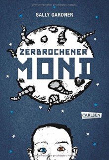 Zerbrochener Mond - Sally Gardner, Ingo Herzke