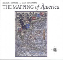 The Mapping Of America - Seymour I. Schwartz