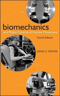 Biomechanics and Motor Control of Human Movement - David Winter