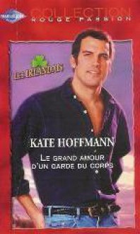 Le grand amour d'un garde du corps (harlequin rouge passio, #1222, Les Irlandais,#1) - Kate Hoffmann