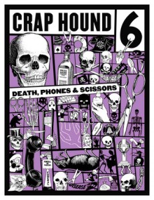 Crap Hound # 6 (Death, Telephones, &amp; Scissors) - Sean Tejaratchi