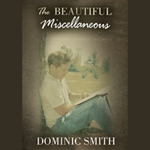 The Beautiful Miscellaneous - Dominic Smith, Paul Michael Garcia, Inc. Blackstone Audio