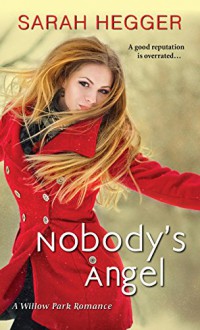 Nobody's Angel (A Willow Park Romance Book 1) - Sarah Hegger