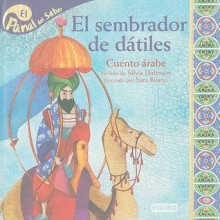 El Sembrador de Datiles: Cuento Arabe - Silvia Dubovoy, Sara Ruano