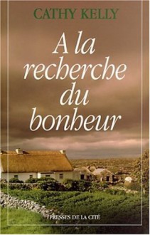 À la recherche du bonheur (Broché) - Cathy Kelly