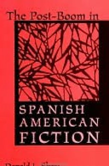 Post-Boom in Spanish American Fiction, The - Donald Shaw