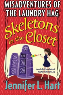 The Misadventures of the Laundry Hag: Skeletons in the Closet (Volume 1) - Jennifer L. Hart