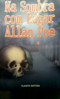 Na sombra com Allan Poe - Allan Poe