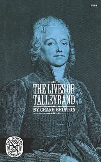 The Lives of Talleyrand - Crane Brinton