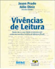 Vivências de Leitura - Jason Prado, Júlio Diniz, Affonso Romano de Sant'Anna, Afonso Borges, Ana Cláudia Maia, Bartolomeu Campos de Queirós, Benita Prieto, Carmen Lozza, Cleudene de Oliveira Aragão, Creuza Soares, ElianaYunes, Ezequiel Gregório Filho, José Castilho Marques Neto, Laura Sandr