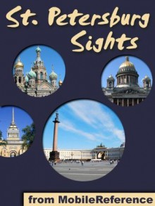 Saint Petersburg Sights 2011: a travel guide to the top fifty attractions in St. Petersburg, Russia. Includes three walking tours. (Mobi Sights) - MobileReference