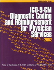 ICD-9-CM Diagnostic Coding and Reimbursement for Physician Services, 2002 - Anita C. Hazelwood