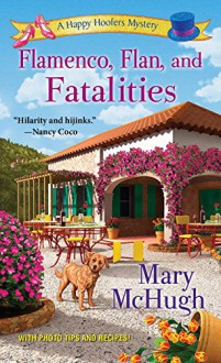 Flamenco, Flan, and Fatalities (A Happy Hoofers Mystery) - Mary McHugh