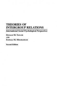 Theories of Intergroup Relations: International Social Psychological Perspectives - Donald M. Taylor, Fathali M. Moghaddam