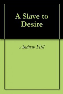 A Slave to Desire - Andrew Hill